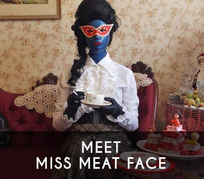 Meet Miss Meat Face