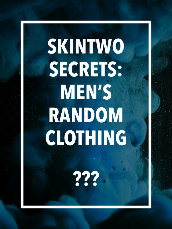 SkinTwo Secrets: Mens Random Clothing